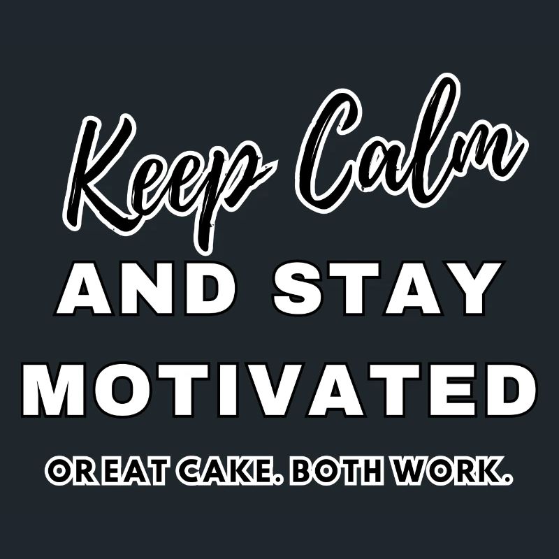 Keep Calm and stay motivated
