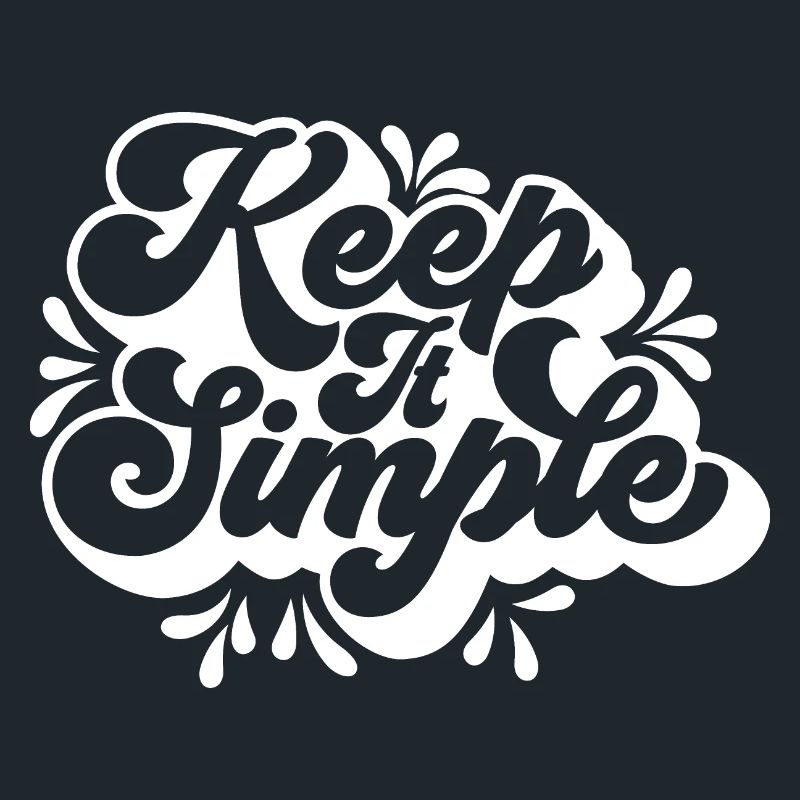 Keep it simple