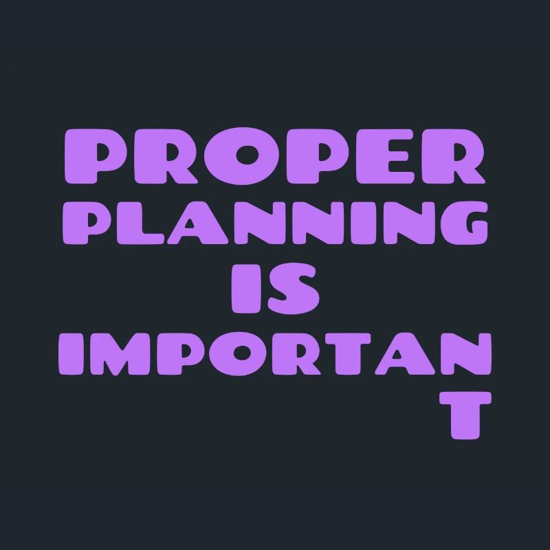 Proper Planning