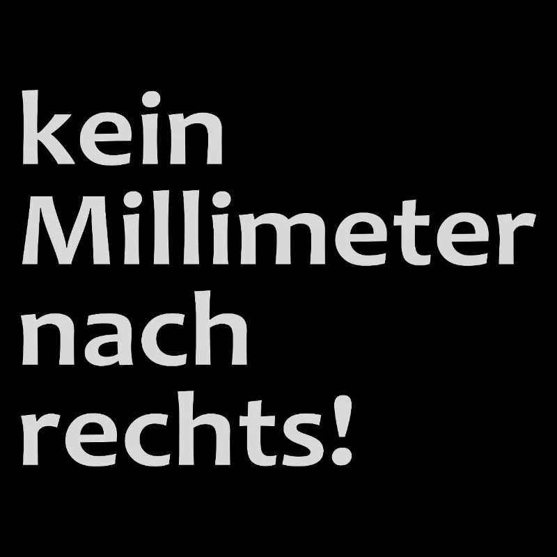 kein millimeter nach rechts!