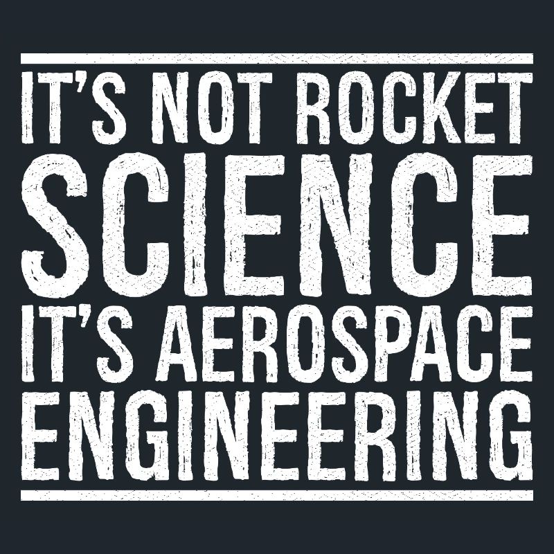 it's not rocket science it s aerospace engineering