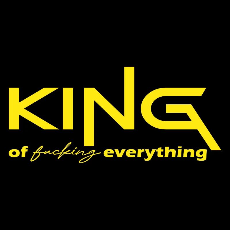 King of everything Geschenk Spruch yellow