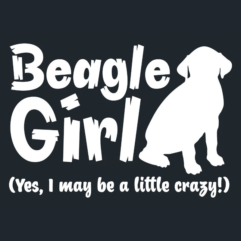 Beagle-Mädchen (Ja, ich bin vielleicht ein bisschen verrückt!)