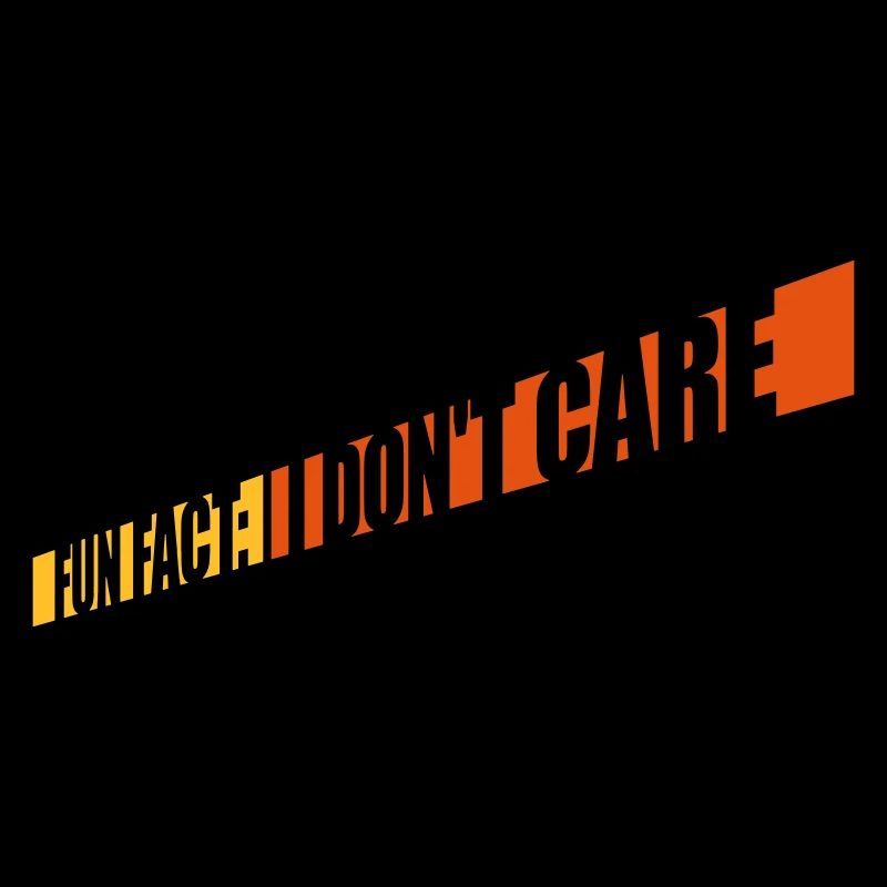 I dont care fact