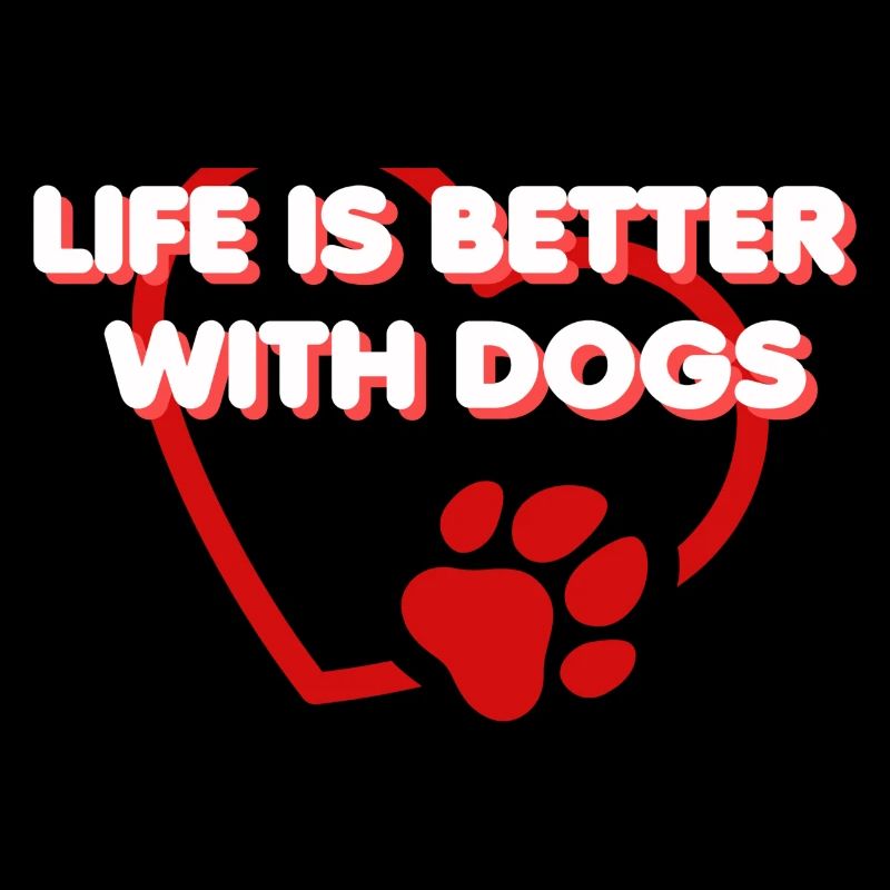 LIFE IS BETTER WITH DOGS I LEBEN HUND LIEBE