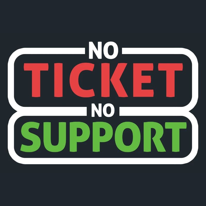 Pas de ticket Pas de support Informaticien Administrateur informatique