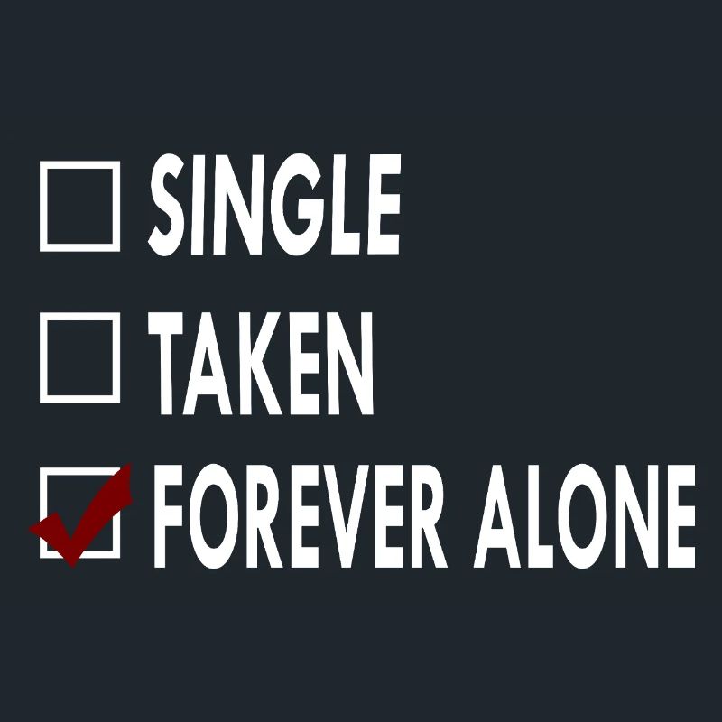 SINGLE FOREVER ALONE