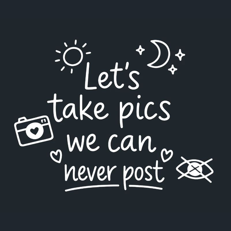 Let's make pics that will never be posted