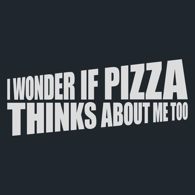 pizza thinks about me