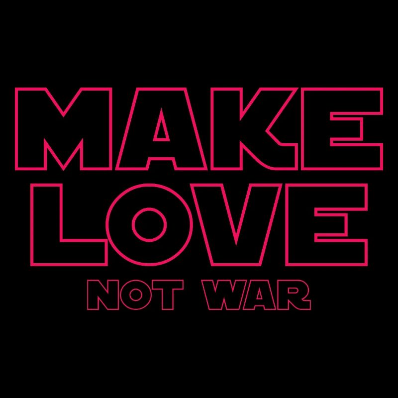 MAKE LOVE NOT WAR