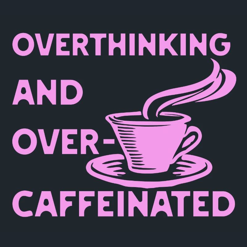 overthinking and over-caffeinated in pink
