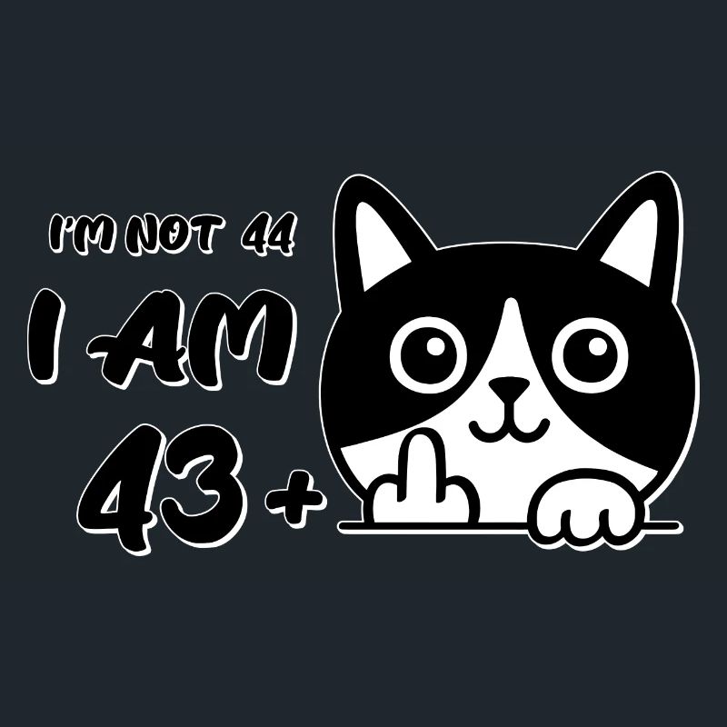 Ich bin nicht 44, ich bin 43 plus 1 Mittelfinger Katzenflip