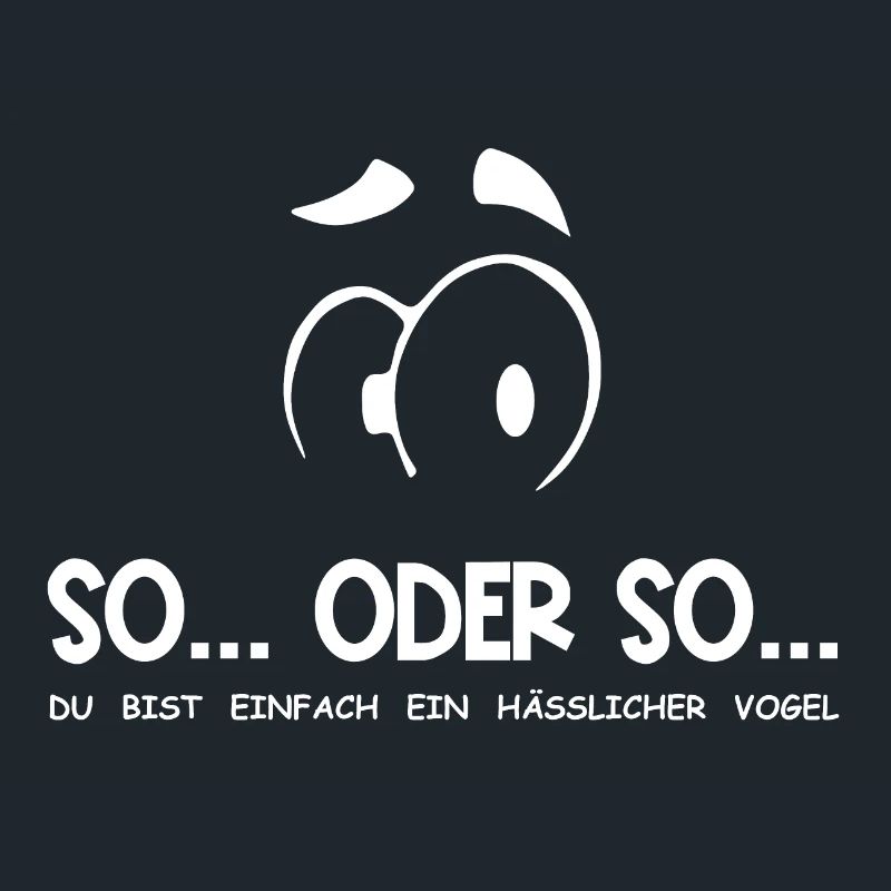 So...Oder So: Hässlicher Vogel - Weiß