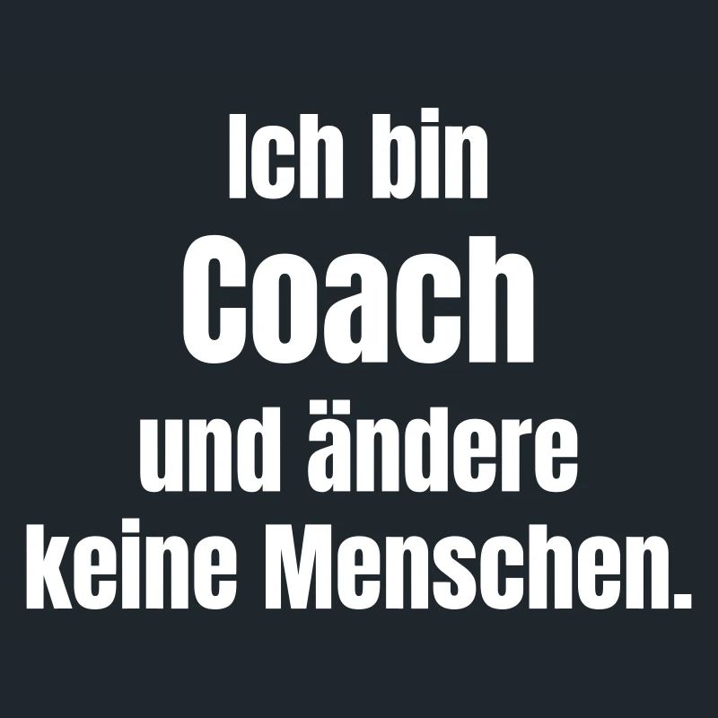 Ich bin Coach – Ändere keine Menschen