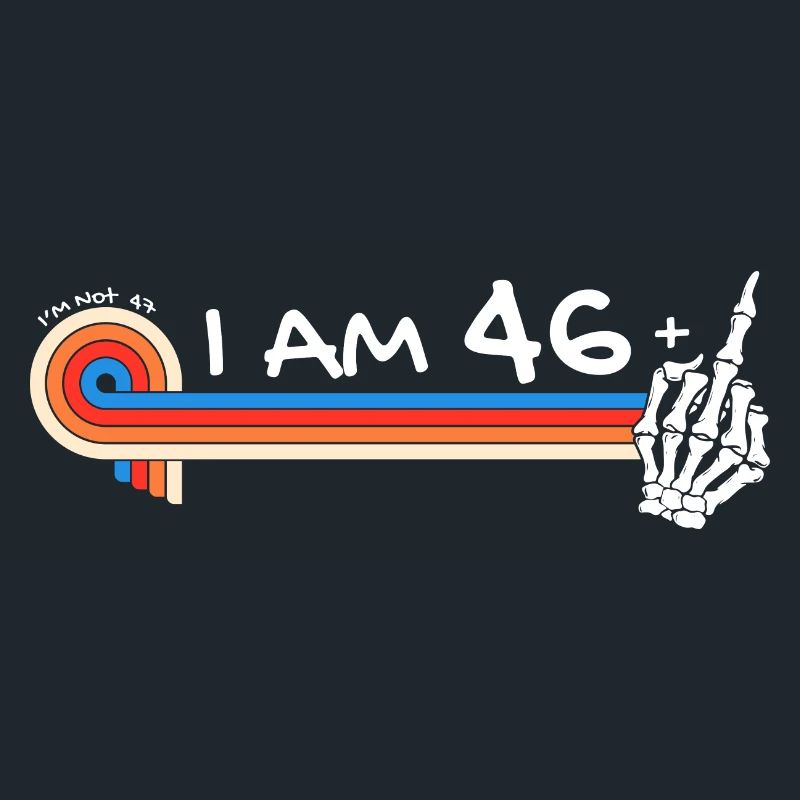 Ich bin 46 plus Mittelfinger - 47. Geburtstag