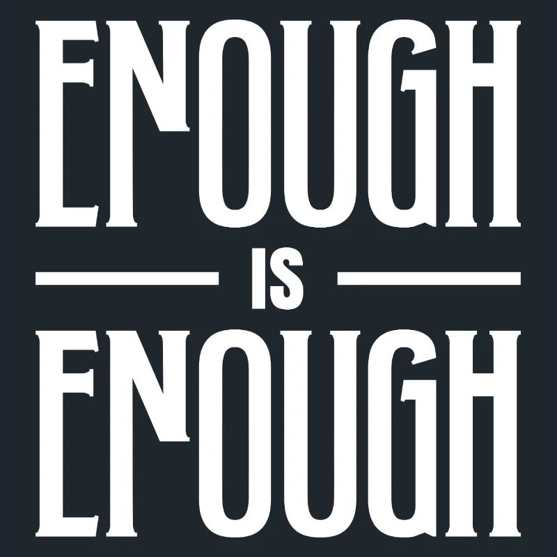 ENOUGH IS ENOUGH BOLD TYPOGRAPHY