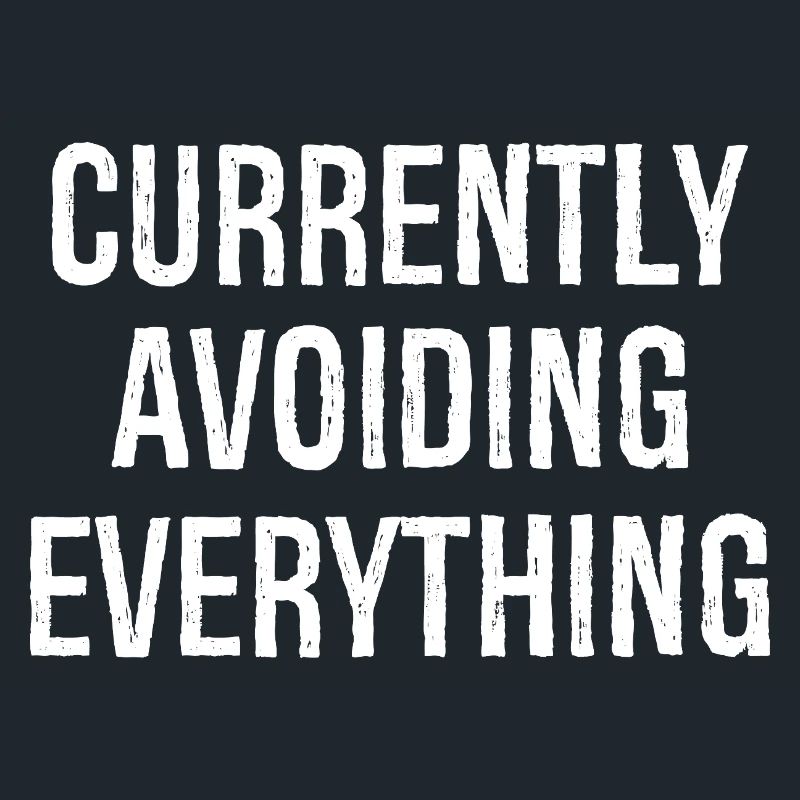 currently avoiding everything