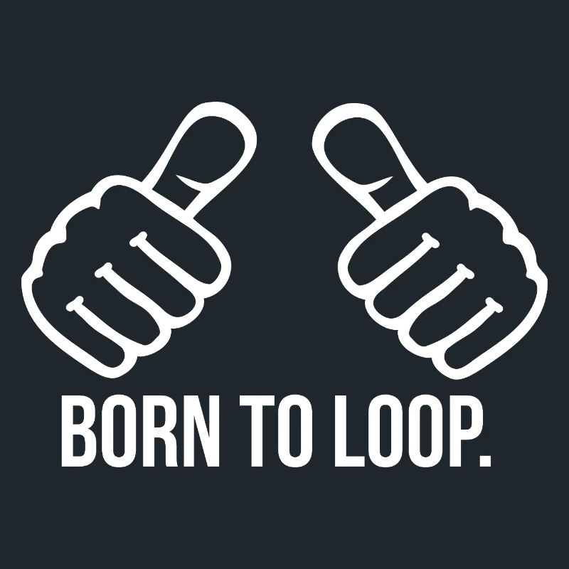 Born to Loop