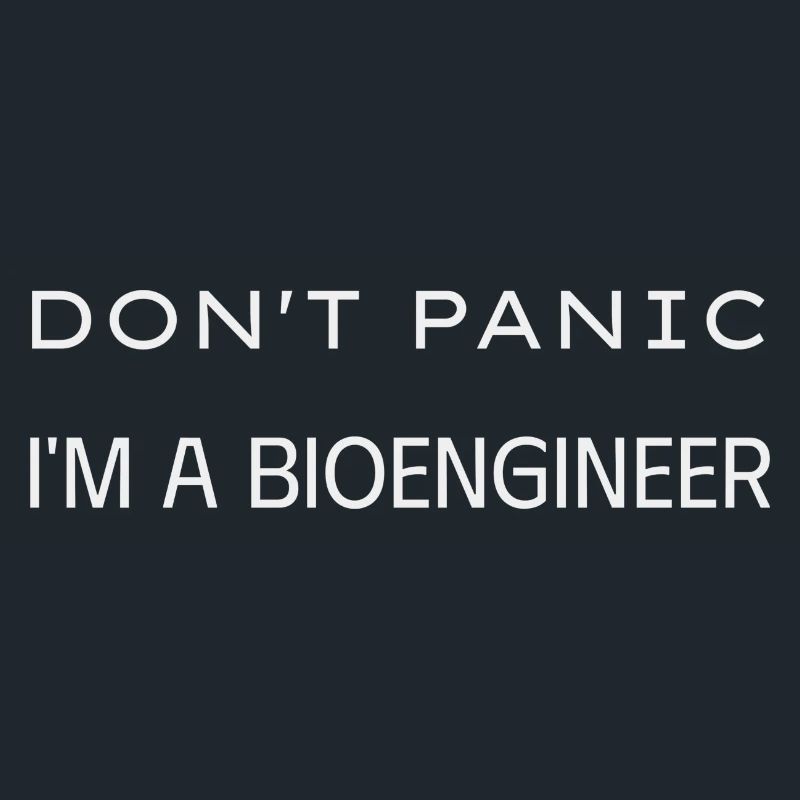 Don t panic I m a Bioengineer