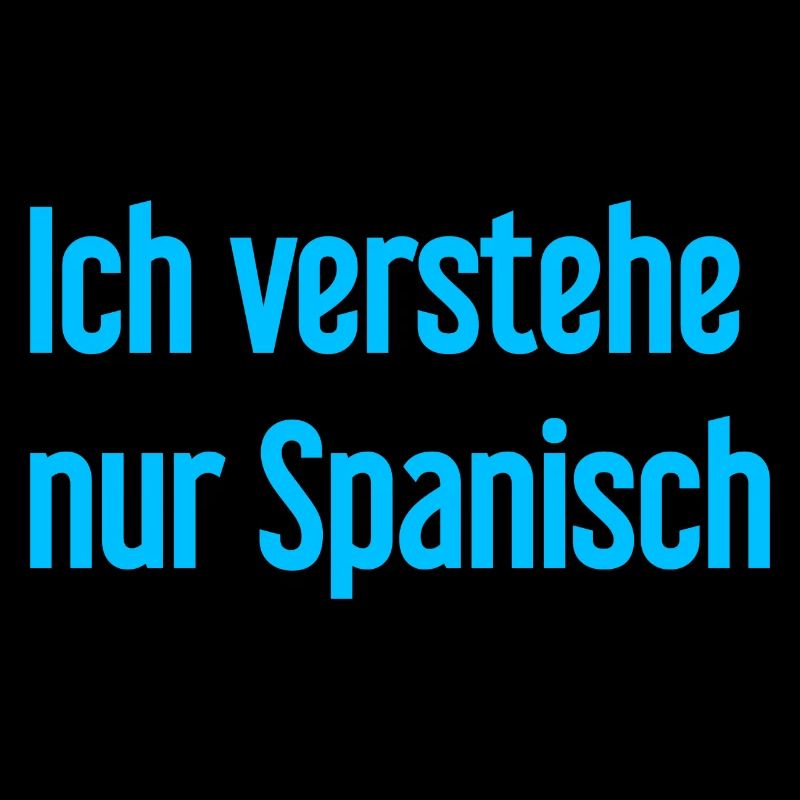 Ich verstehe nur Spanisch