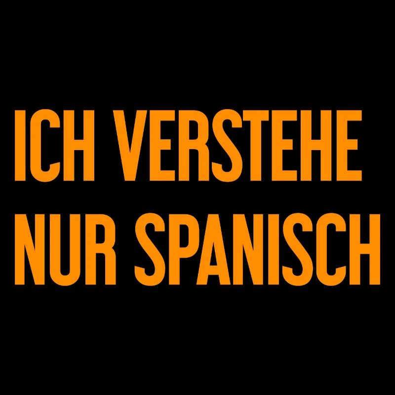 Ich verstehe nur Spanisch