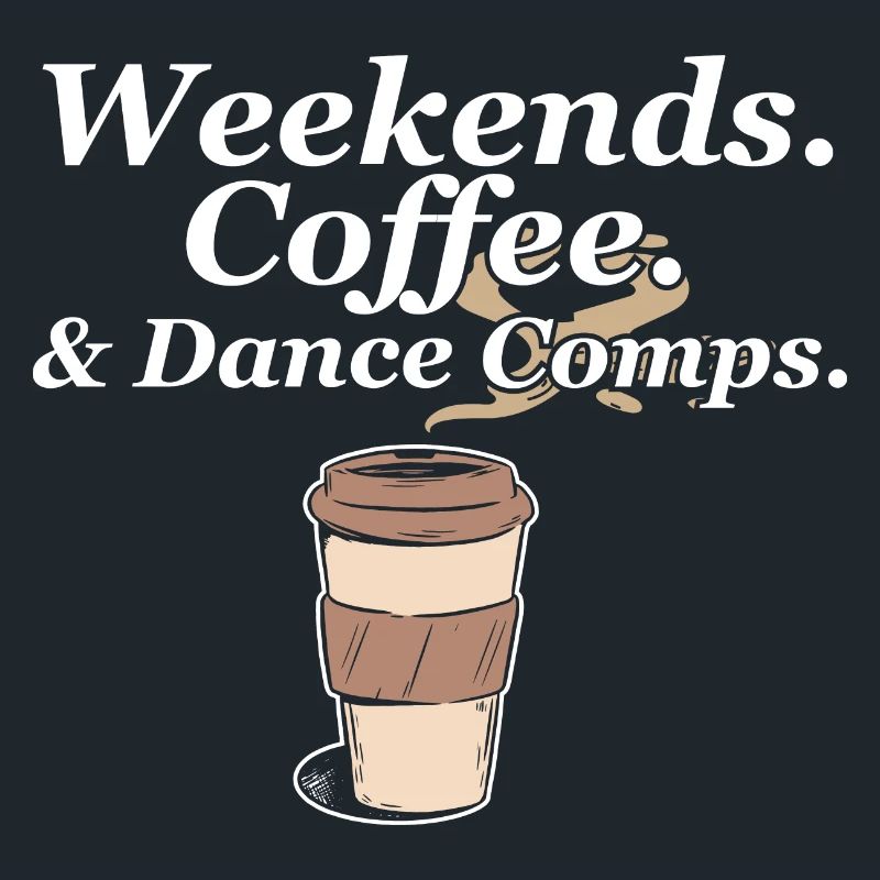 Weekends Coffee And Dance Comps Dance Mom Dancer