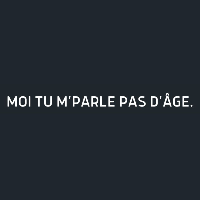Moi tu m parle pas d’âge
