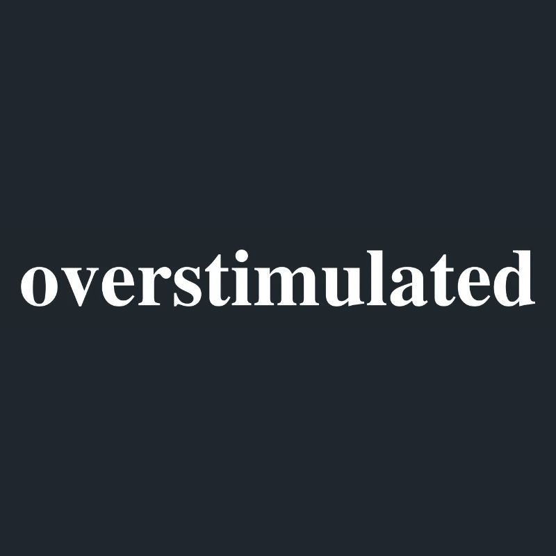 Overstimulated