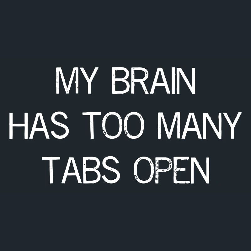 my brain has too many tabs open