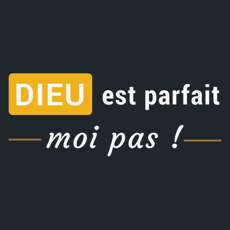 Dieu est parfait, moi pas !