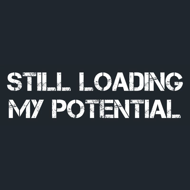 Still Loading My Potential