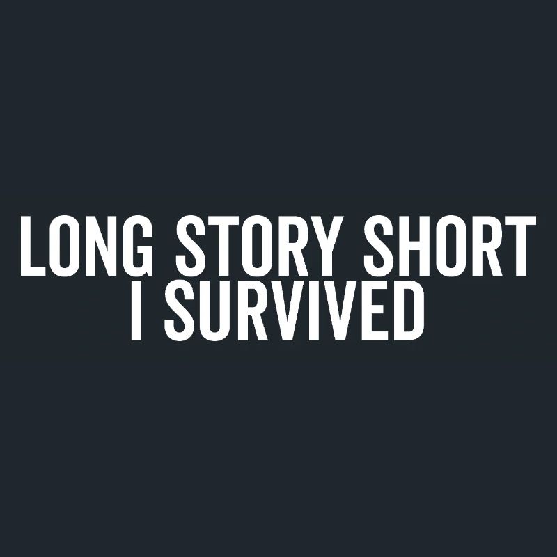 Long Story Short I Survived