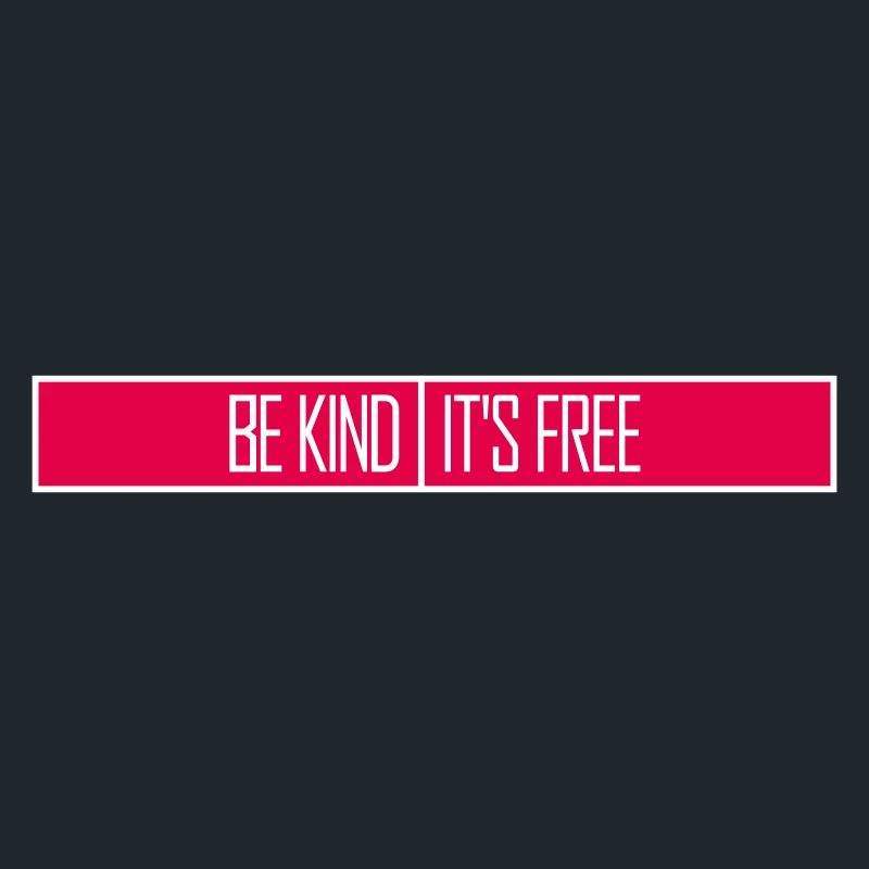 Be Kind It's Free Freundlichkeit Statement Spruch