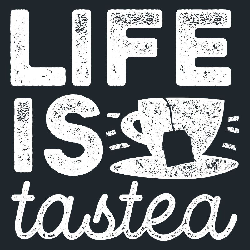 Life is tastea - Tee - Teetrinker Geschenk