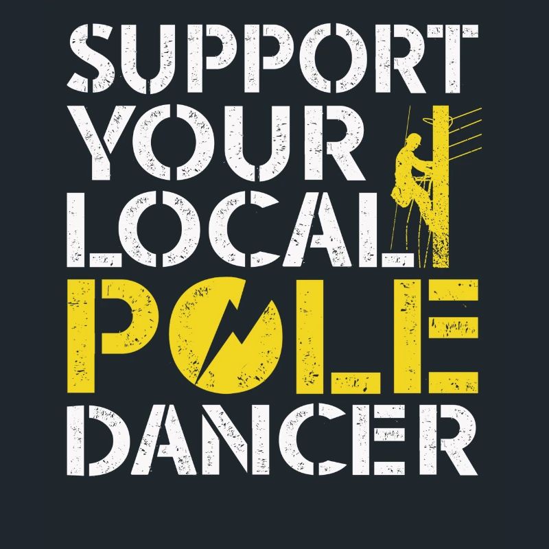 Support Your Local Pole Dancer Lineman