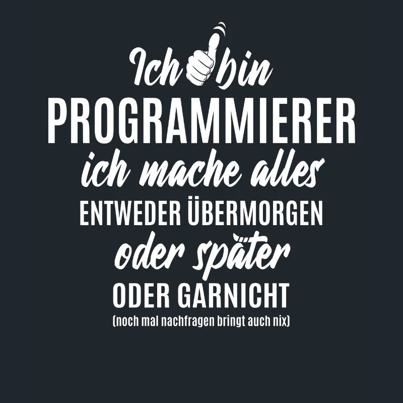 Ich bin Programmierer ich mache alles später