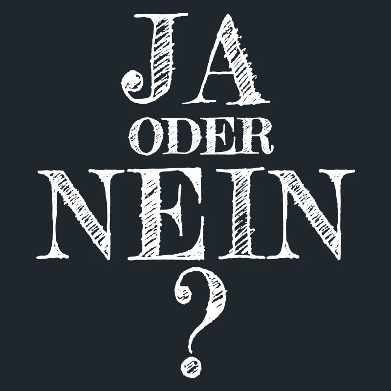 Ja oder nein? Entscheide dich! Wichtige Frage.