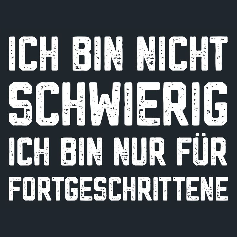 I'm not difficult, I'm advanced