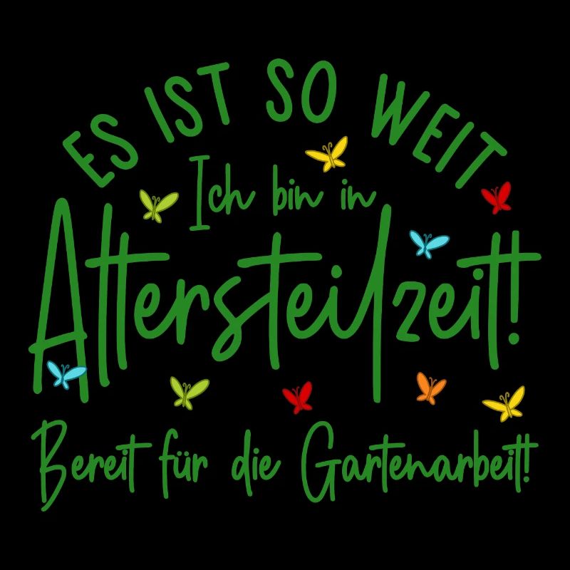 Es ist so weit - Altersteilzeit - Gartenarbeit