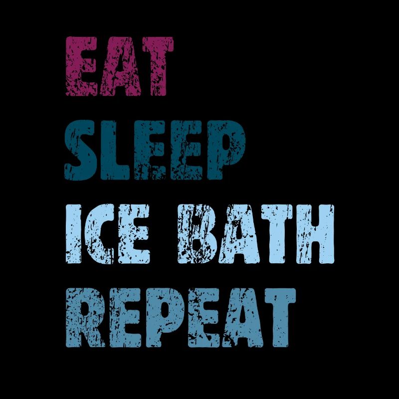Eat - Sleep - Ice Bath - Repeat - Eisbaden Spruch