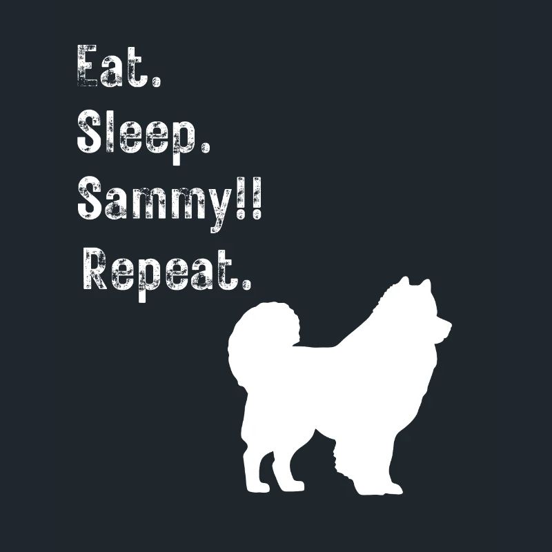 Funny Eat Sleep Sammy (Samoyède) Répéter