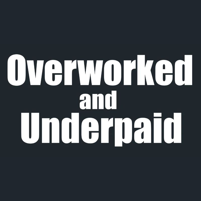 Overworked and underpaid