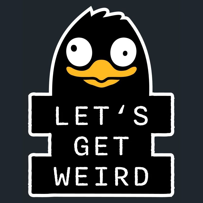 Let's Get Weird Penguin Weird Bird Crazy