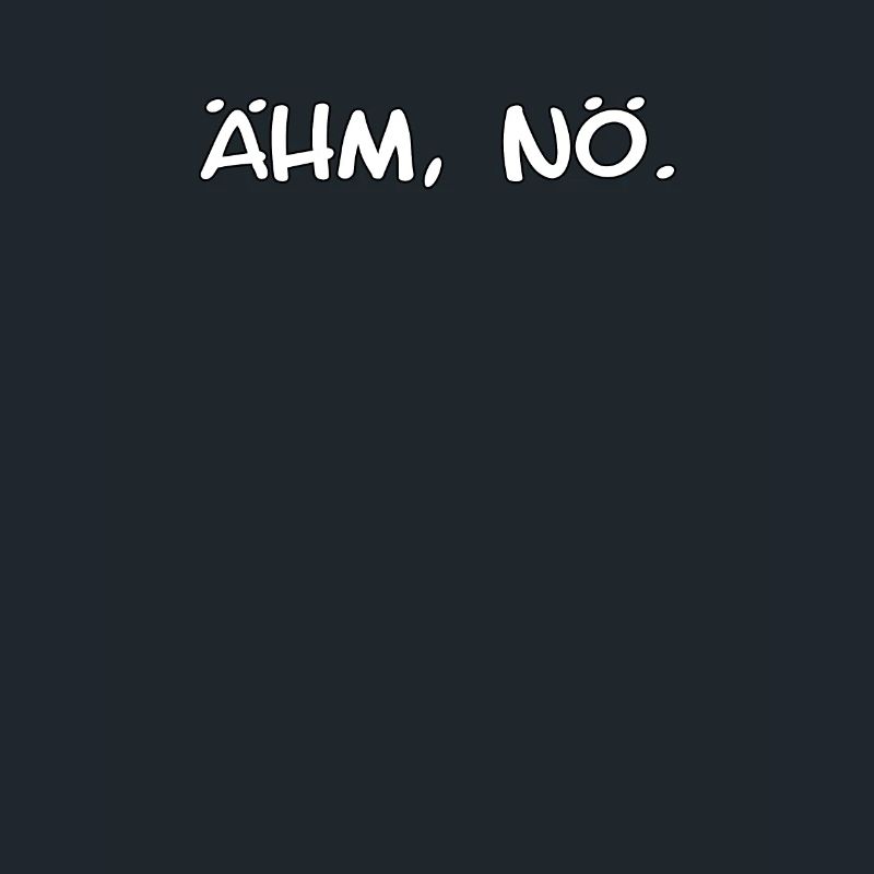 Ähm, Nö. design - witziger Spruch