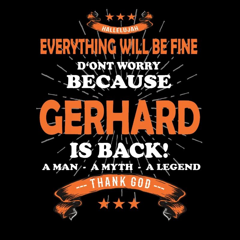 Everything will be fine Gerhard Is back