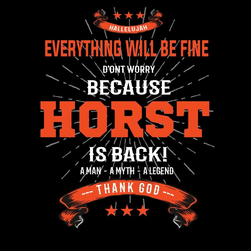 Everything will be fine Horst Is back