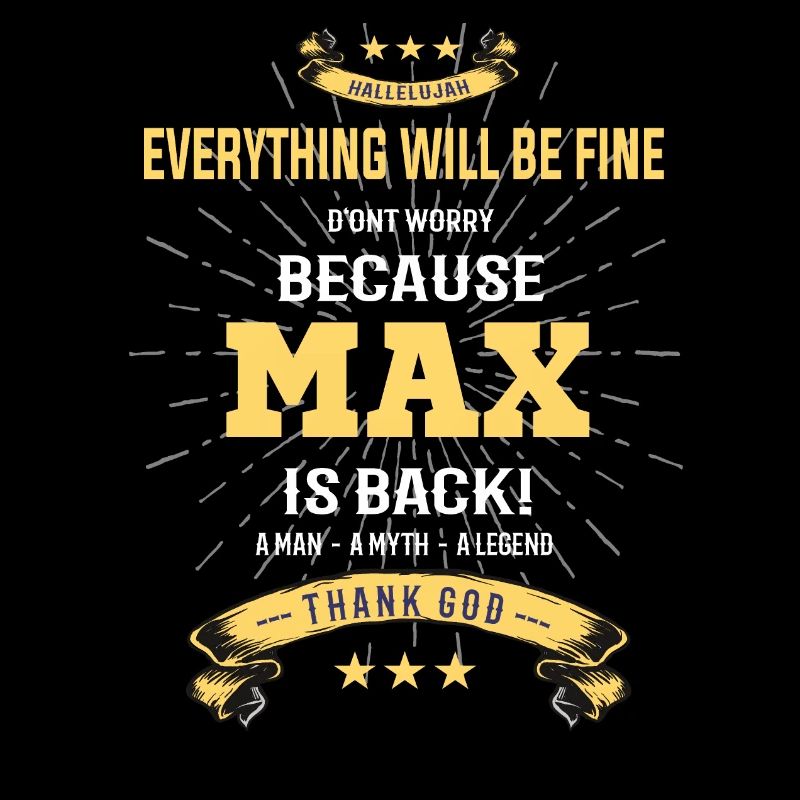 Everything will be fine Max Is back