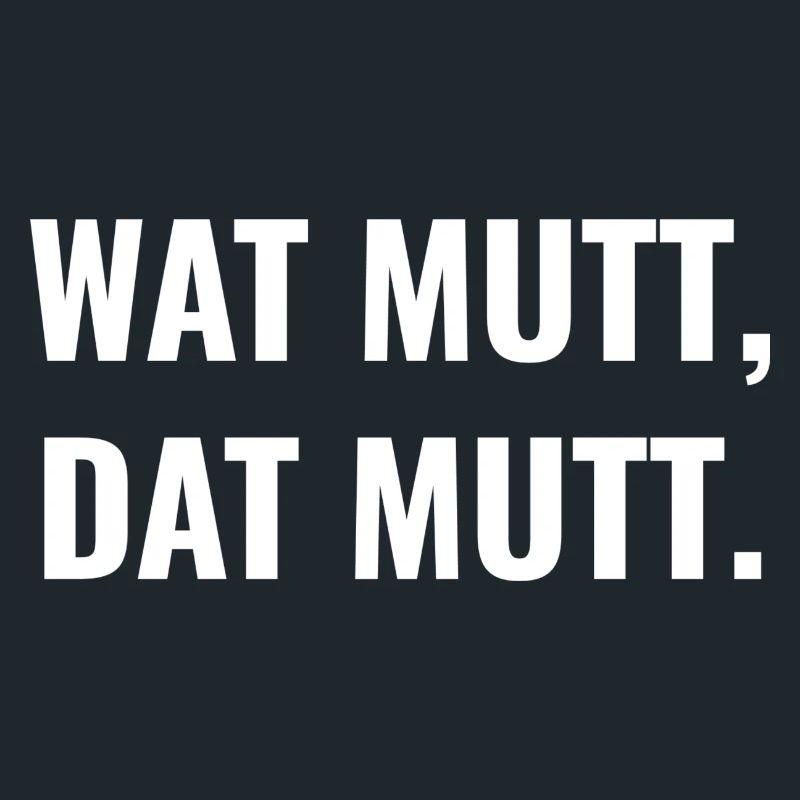 Wat mutt, dat mutt.