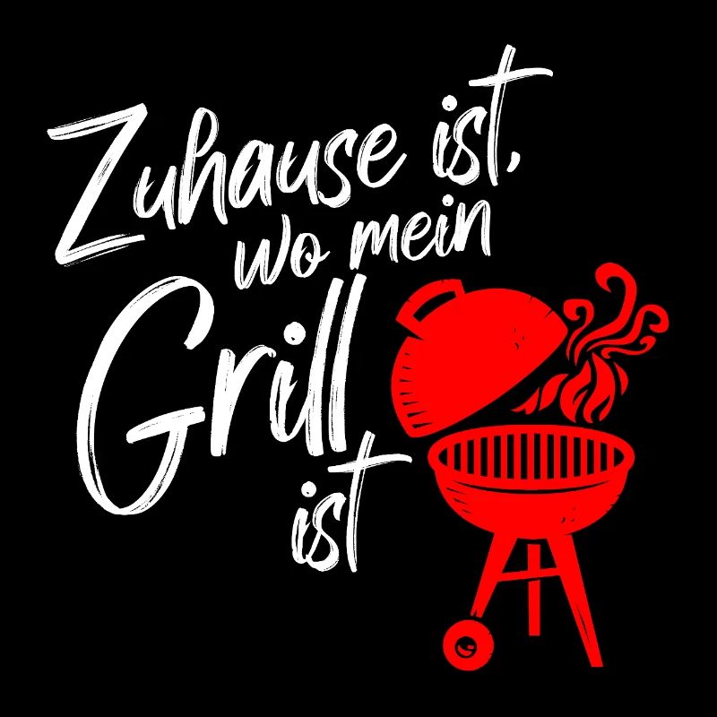 Grill Grilling BBQ Home Is Where My Grill Is