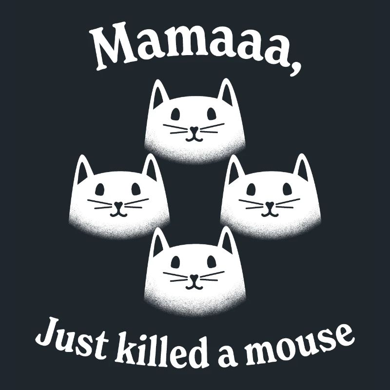 Mamaaa, Just killed a mouse